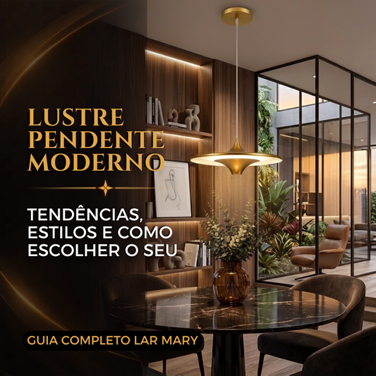 Lustre Pendente Moderno: Tendências, Estilos e Como Escolher o Seu