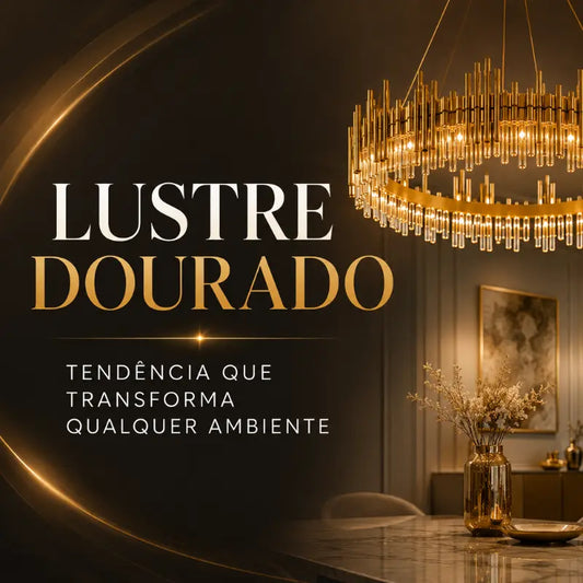 Descubra como transformar sua casa com o luxo do lustre dourado. Guia para sala de jantar, quarto e ambientes modernos.
